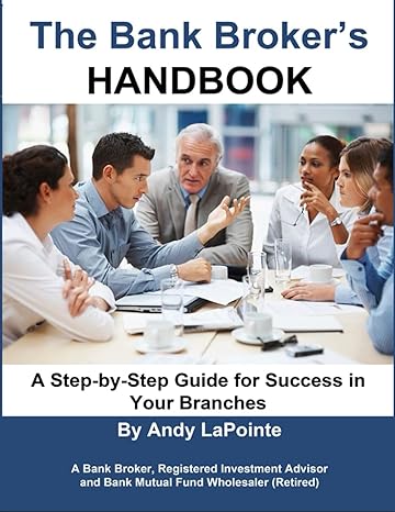 the bank brokers handbook a step by step guide for success in your branches 1st edition andy lapointe