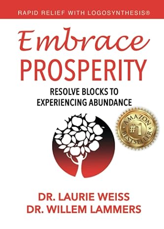 embrace prosperity resolve blocks to experiencing abundance 1st edition dr laurie weiss ,dr willem lammers