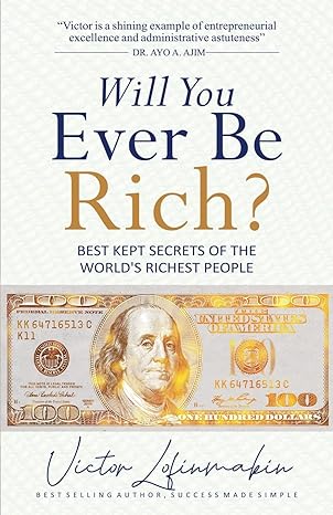 will you ever be rich best kept secrets of the worlds richest people 1st edition victor lofinmakin