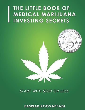 the little book of medical marijuana investing secrets legalization of marijuana and prospects for investment