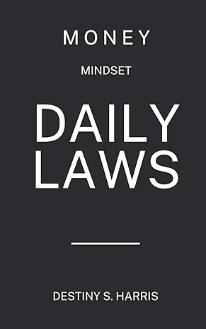 daily laws of money mindset 1st edition destiny s harris b0ctyhnxc7, 979-8878447201