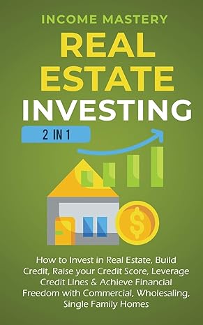 real estate investing 2 in 1 how to invest in real estate build credit raise your credit score leverage