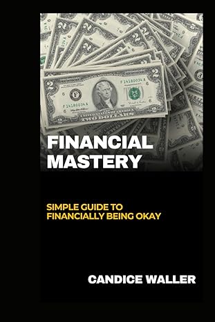 financial mastery simple guide to financially being okay 1st edition candice waller b0cv52c9ks, 979-8876772121