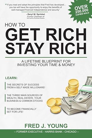 how to get rich stay rich a lifetime blueprint for investing your time and money 1st edition fred j young