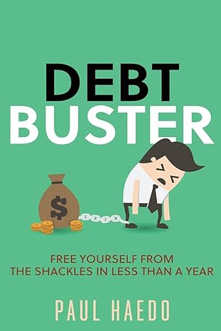 debt buster free yourself from the shackles in less than a year 1st edition paul haedo b09x4s3myh,
