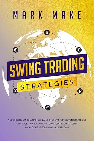 swing trading strategies a beginners guide which explains step by step proven strategies on stocks forex