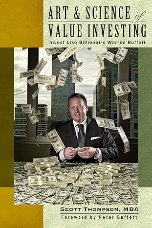 art and science of value investing invest like billionaire warren buffett 1st edition scott thompson