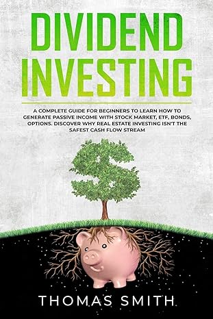 dividend investing a complete guide for beginners to learn how to generate passive income with stock market