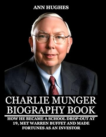 charlie munger how he became a school drop out at 19 met warren buffet and made fortunes as an investor 1st