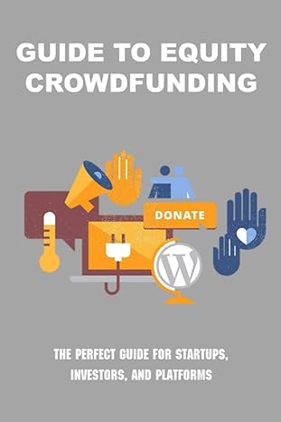 guide to equity crowdfunding the perfect guide for startups investors and platforms crowdfunding for business