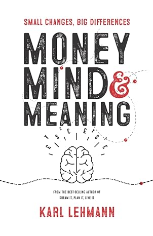 money mind and meaning small changes big differences 1st edition karl lehmann b0blqypzl5, 979-8362601881