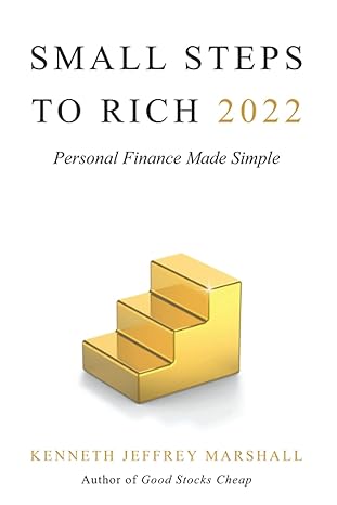 small steps to rich 2022 personal finance made simple 1st edition kenneth jeffrey marshall 1737673401,
