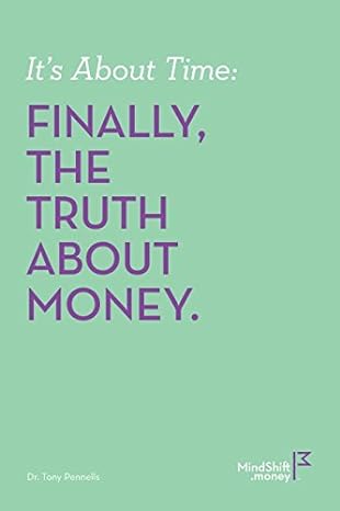 its about time finally the truth about money 1st edition dr tony pennells 1521290377, 978-1521290378