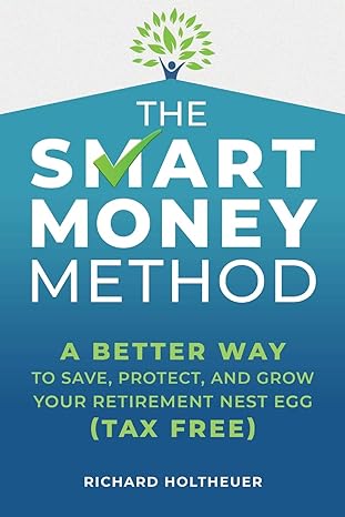 the smart money method a better way to save protect and grow your retirement nest egg 1st edition richard