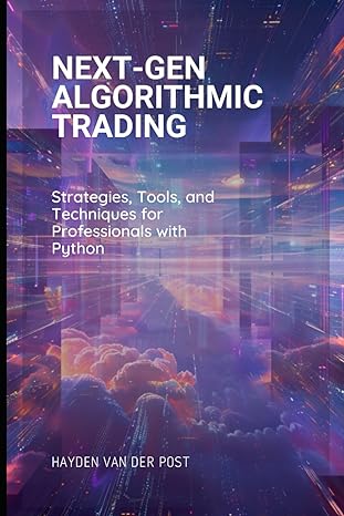 next gen algorithmic trading strategies tools and techniques for professionals with python 1st edition hayden