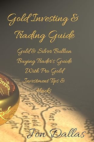 gold investing and trading guide gold and silver bullion buying traders guide with pro gold investment tips