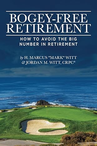 bogey free retirement how to avoid the big number in retirement 1st edition h marcus mark witt ,jordan m witt