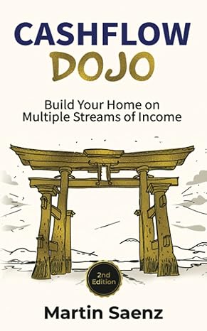 cashflow dojo build your home on multiple streams of income 1st edition martin saenz b08c4j11ry,