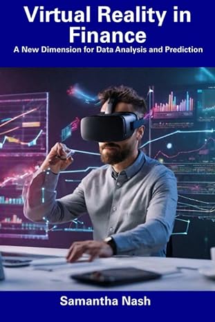 virtual reality in finance a new dimension for data analysis and prediction 1st edition samantha nash