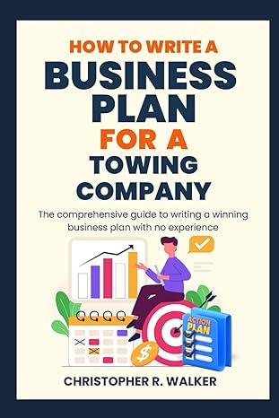 how to write a business plan for a towing company the comprehensive guide to writing a winning business plan