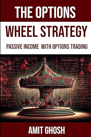 the options wheel strategy passive income with options trading 1st edition amit ghosh b0ct3dn72l,