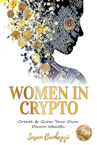 women in crypto create and grow your own damn wealth 1st edition susan banhegyi 1922497444, 978-1922497444
