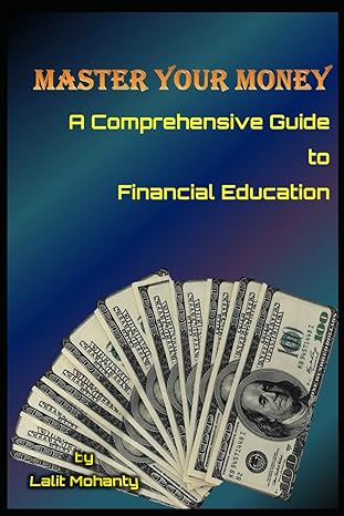 master your money a comprehensive guide to financial education by lalit mohanty 1st edition mr lalit prasad