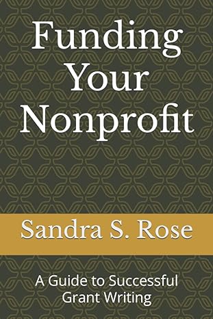 funding your nonprofit a guide to successful grant writing 1st edition sandra rose b089m61m9j, 979-8649881005