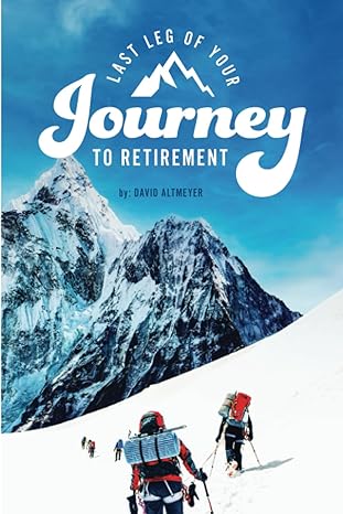 last leg of your journey to retirement strategies to help ensure you dont outlive your retirement 1st edition