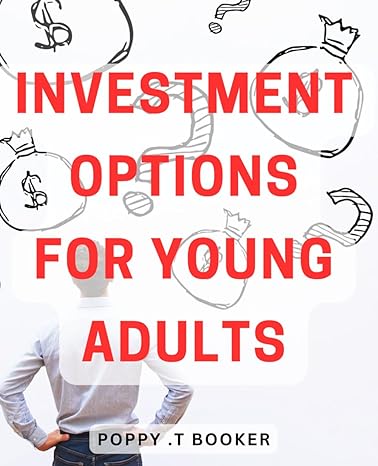 investment options for young adults secure your future a comprehensive guide to investing for millennials and