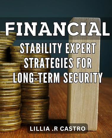 financial stability expert strategies for long term security master financial planning proven techniques for