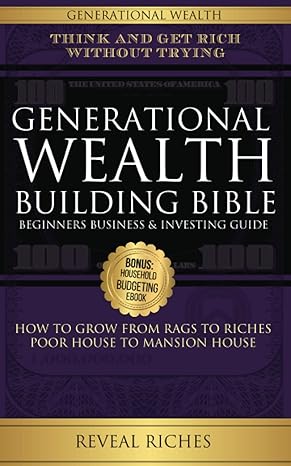 generational wealth building bible beginners business and investing guide think and get rich without trying