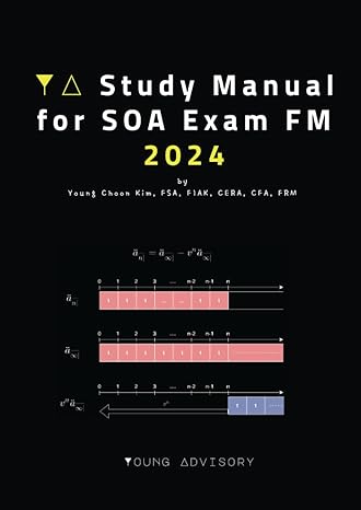 ya study manual for soa exam fm 2024 financial mathematics 1st edition young choon kim b0cccpvdx1,