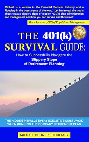 the 401 survival guide how to successfully navigate the slippery slope of retirement planning 1st edition