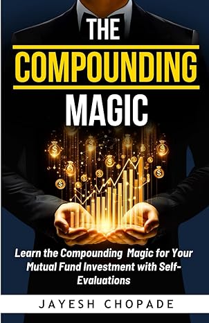 the compounding magic learn the compounding magic for your mutual fund investment with self evaluations 1st