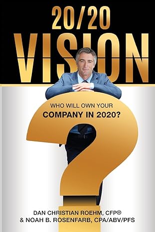 20/20 vision who will own your company in 2020 1st edition cfp dan christian roehm ,noah rosenfarb