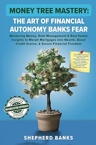 money tree mastery the art of financial autonomy banks fear mastering money debt management and real estate