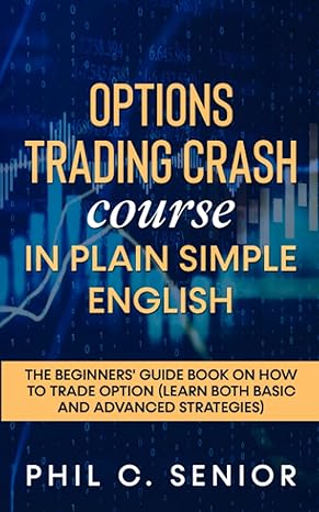 options trading crash course in plain simple english the beginners guide book on how to trade option 1st