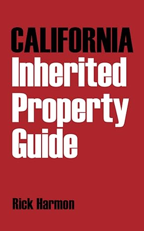 california inherited property guide smarter ways to keep real estate in the family for now or forever 1st