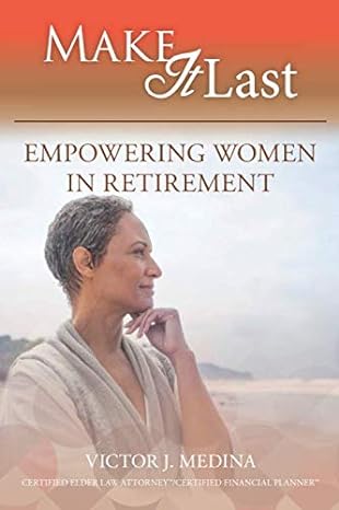 make it last empowering women in retirement 1st edition victor j medina 1096706776, 978-1096706779