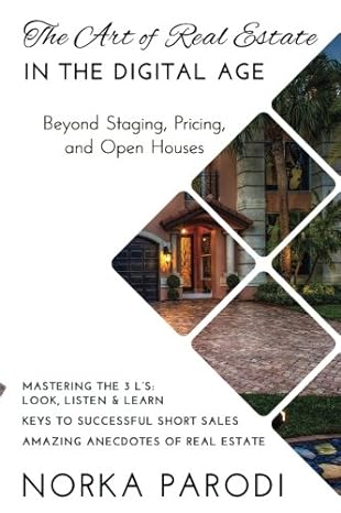 the art of real estate in the digital age beyond staging pricing and open house 1st edition norka parodi