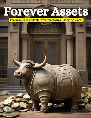 forever assets the resilience of bank investments in a changing world 1st edition swati bisht b0cvbfdmz6,