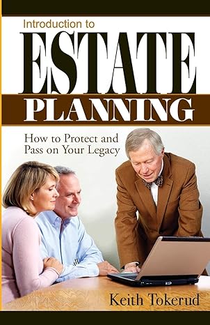 introduction to estate planning how to protect and pass on your legacy 1st edition keith tokerud 1938842359,