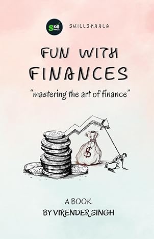 fun with finances mastering the art of finance by virender singh 1st edition virender singh b0csx6nctw,