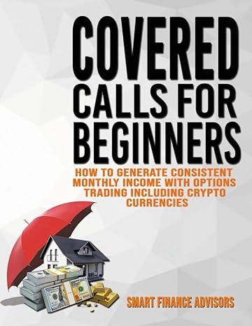 covered calls for beginners how to generate consistent monthly income with options trading leveraging on your