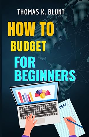 how to budget for beginners a comprehensive personal finance step by step guide to help you save money fast