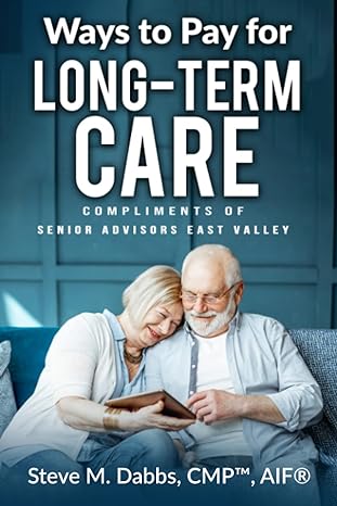 ways to pay for long term care senior advisors east valley learn the seven ways to pay for long term care 1st