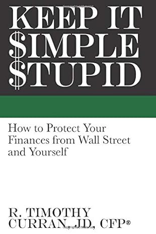 keep it $imple $tupid how to protect your finances from wall street and yourself 1st edition richard timothy