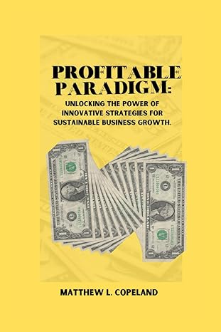 profitable paradigm unlocking the power of innovative strategies for sustainable business growth 1st edition