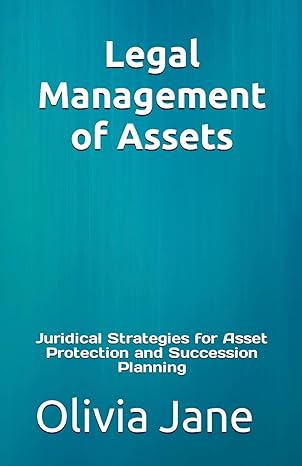 legal management of assets juridical strategies for asset protection and succession planning 1st edition